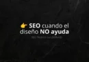 Seo cuando el diseño no ayuda