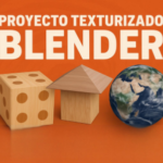 PROYECTO TEXTURIZADO BLENDER (PASO A PASO)